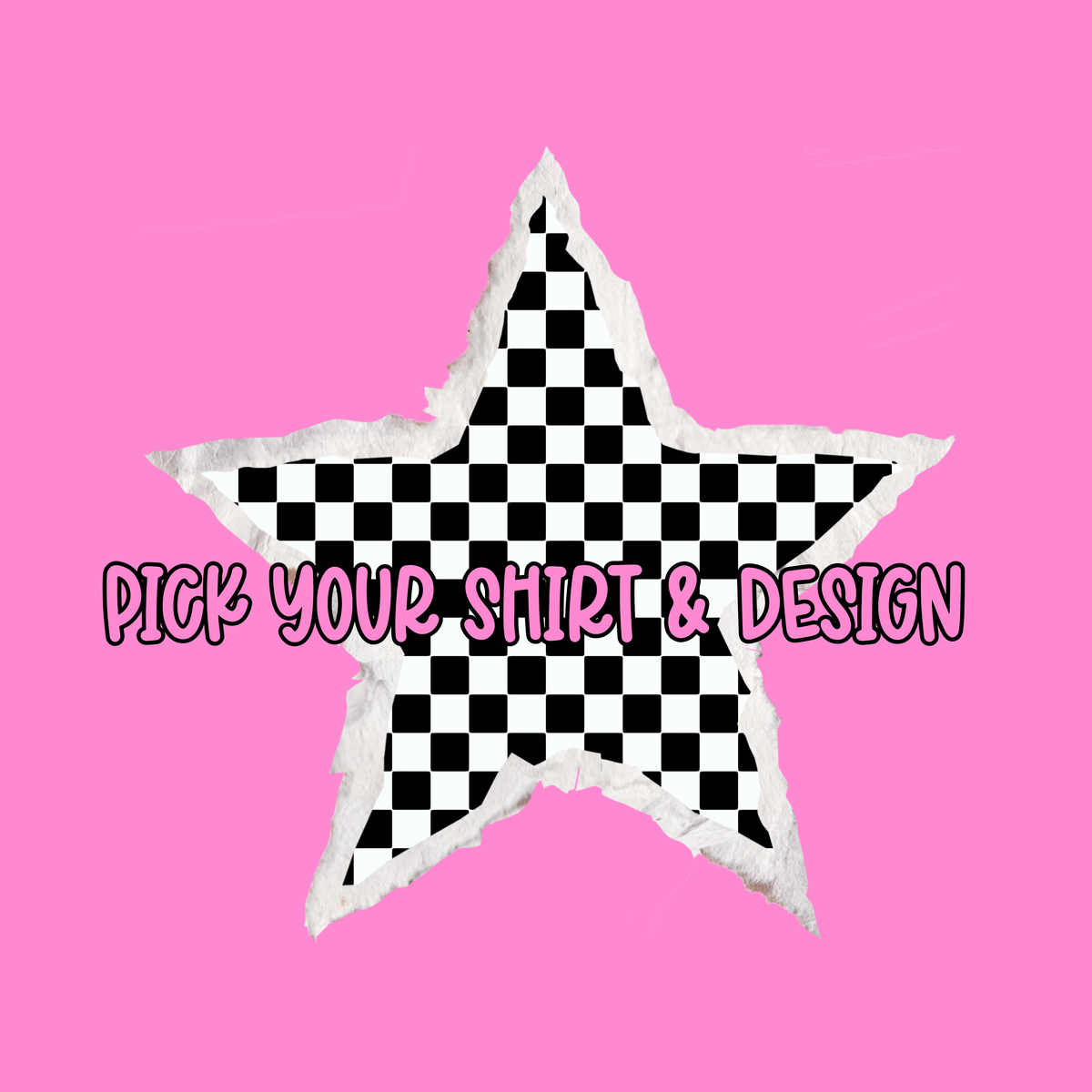 Pick Your Shirt & Design
